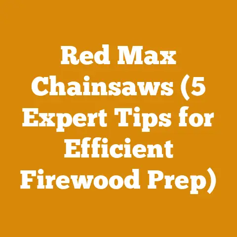 Red Max Chainsaws (5 Expert Tips for Efficient Firewood Prep)