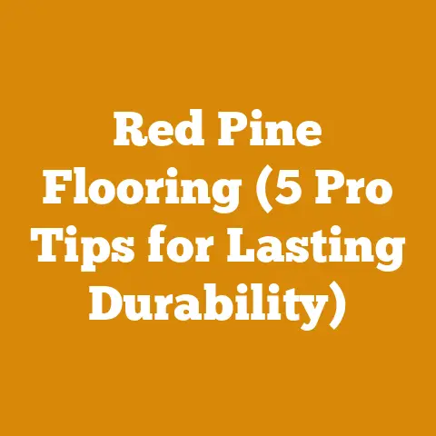 Red Pine Flooring (5 Pro Tips for Lasting Durability)