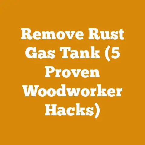 Remove Rust Gas Tank (5 Proven Woodworker Hacks)