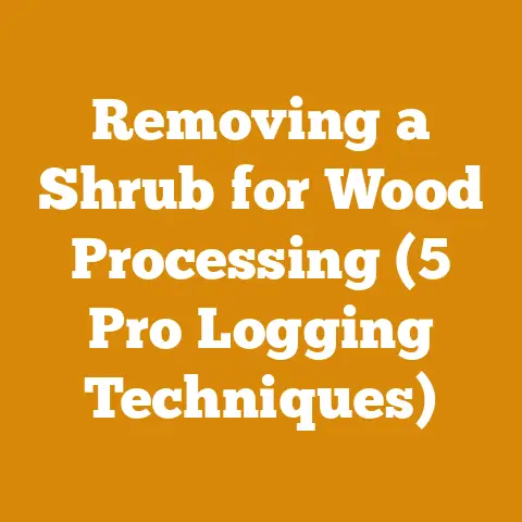 Removing a Shrub for Wood Processing (5 Pro Logging Techniques)