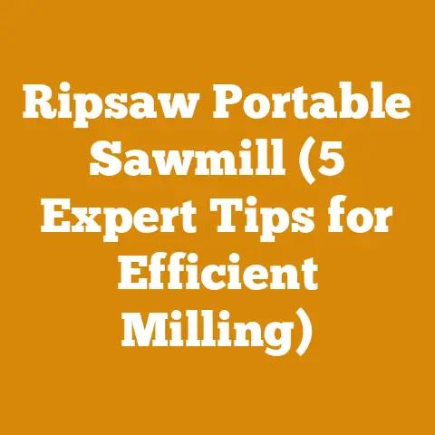 Ripsaw Portable Sawmill (5 Expert Tips for Efficient Milling)