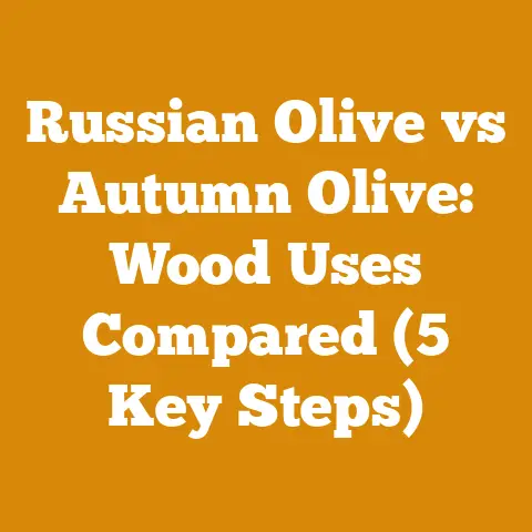 Russian Olive vs Autumn Olive: Wood Uses Compared (5 Key Steps)
