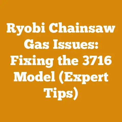 Ryobi Chainsaw Gas Issues: Fixing the 3716 Model (Expert Tips)