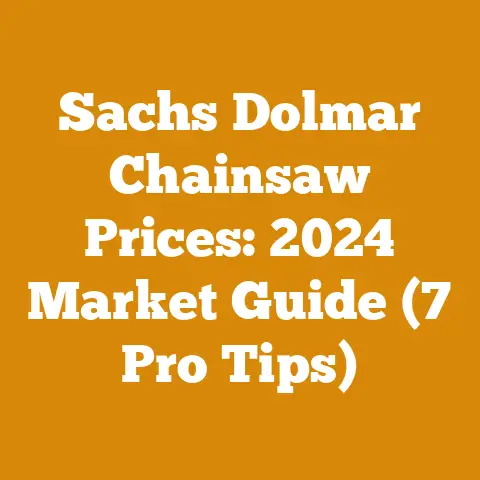 Sachs Dolmar Chainsaw Prices: 2024 Market Guide (7 Pro Tips)