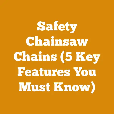 Safety Chainsaw Chains (5 Key Features You Must Know)