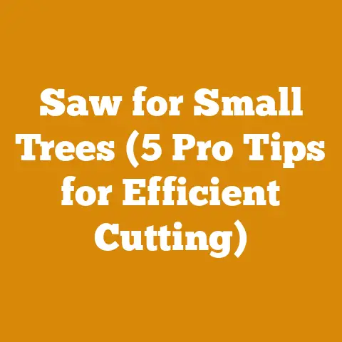 Saw for Small Trees (5 Pro Tips for Efficient Cutting)