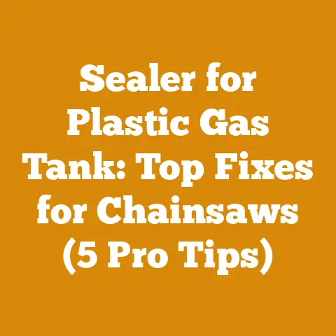 Sealer for Plastic Gas Tank: Top Fixes for Chainsaws (5 Pro Tips)