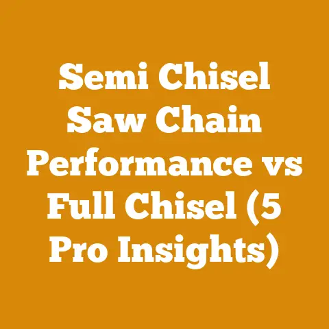 Semi Chisel Saw Chain Performance vs Full Chisel (5 Pro Insights)