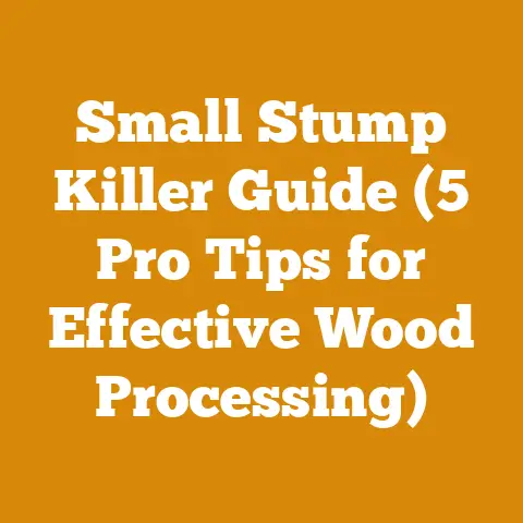 Small Stump Killer Guide (5 Pro Tips for Effective Wood Processing)