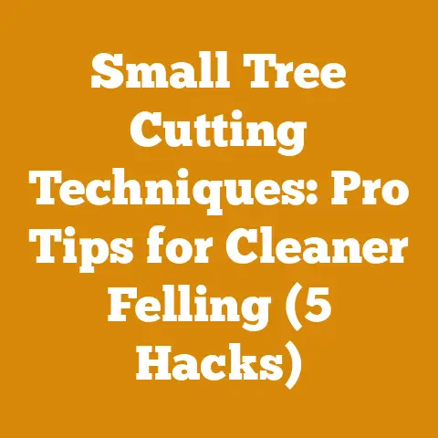 Small Tree Cutting Techniques: Pro Tips for Cleaner Felling (5 Hacks)