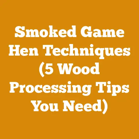 Smoked Game Hen Techniques (5 Wood Processing Tips You Need)