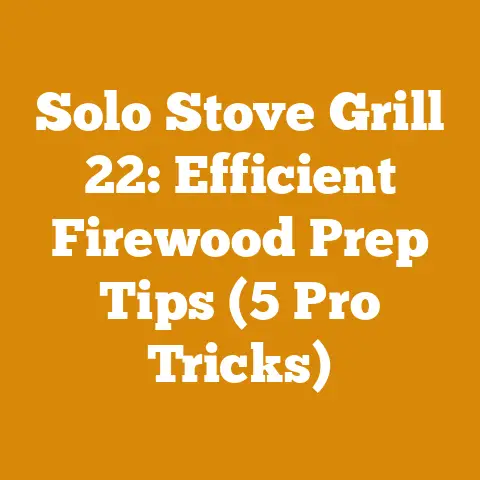 Solo Stove Grill 22: Efficient Firewood Prep Tips (5 Pro Tricks)