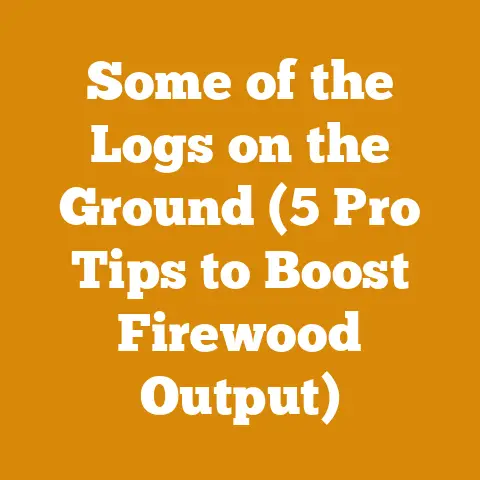 Some of the Logs on the Ground (5 Pro Tips to Boost Firewood Output)