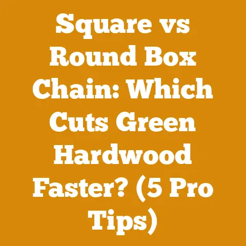 Square vs Round Box Chain: Which Cuts Green Hardwood Faster? (5 Pro Tips)