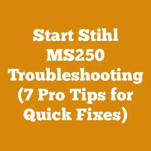Start Stihl MS250 Troubleshooting (7 Pro Tips for Quick Fixes)