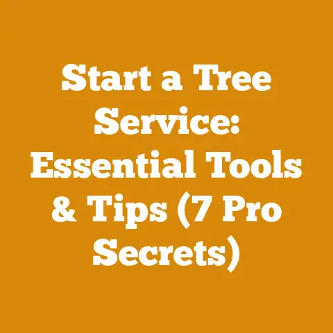 Start a Tree Service: Essential Tools & Tips (7 Pro Secrets)