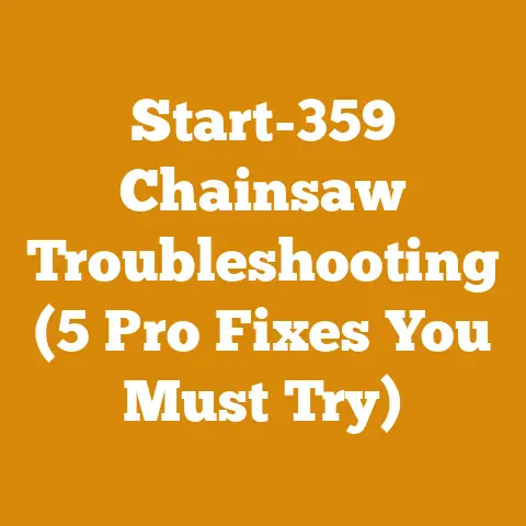 Start-359 Chainsaw Troubleshooting (5 Pro Fixes You Must Try)