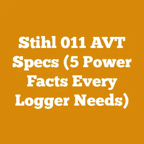 Stihl 011 AVT Specs (5 Power Facts Every Logger Needs)