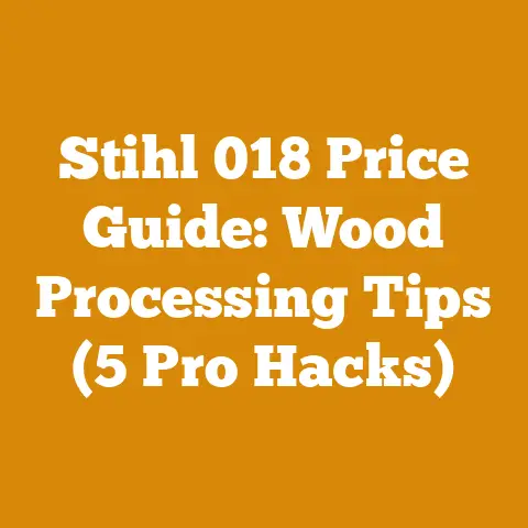 Stihl 018 Price Guide: Wood Processing Tips (5 Pro Hacks)