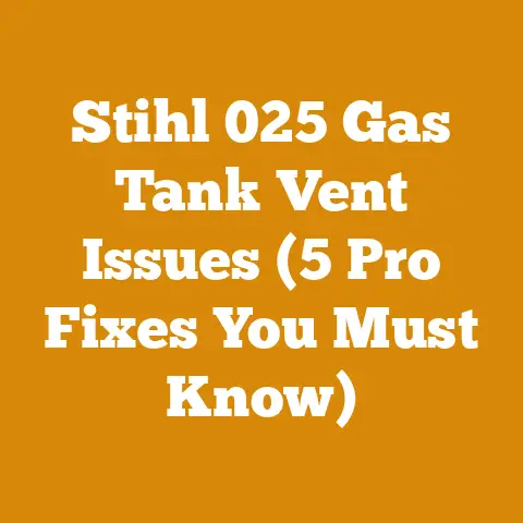 Stihl 025 Gas Tank Vent Issues (5 Pro Fixes You Must Know)