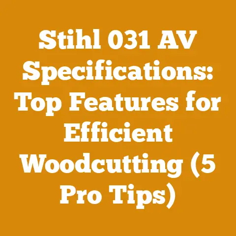 Stihl 031 AV Specifications: Top Features for Efficient Woodcutting (5 Pro Tips)