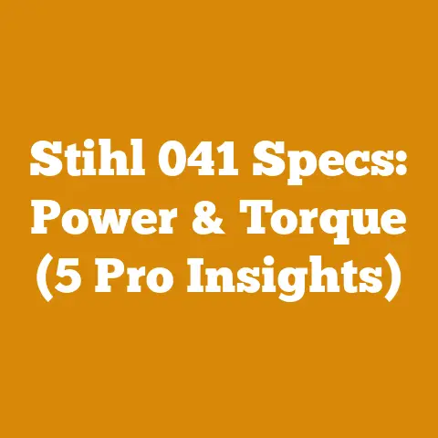 Stihl 041 Specs: Power & Torque (5 Pro Insights)