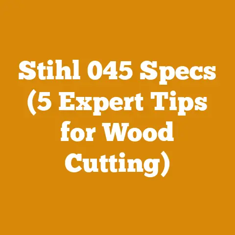 Stihl 045 Specs (5 Expert Tips for Wood Cutting)