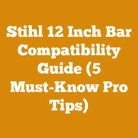 Stihl 12 Inch Bar Compatibility Guide (5 Must-Know Pro Tips)