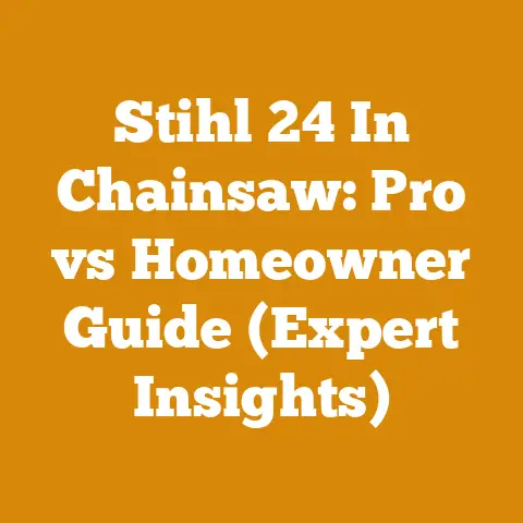 Stihl 24 In Chainsaw: Pro vs Homeowner Guide (Expert Insights)
