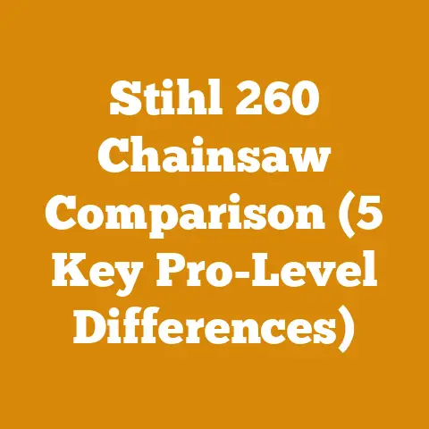 Stihl 260 Chainsaw Comparison (5 Key Pro-Level Differences)