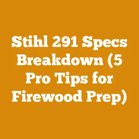 Stihl 291 Specs Breakdown (5 Pro Tips for Firewood Prep)