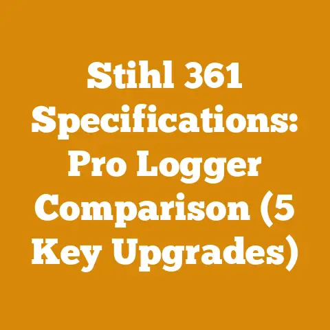 Stihl 361 Specifications: Pro Logger Comparison (5 Key Upgrades)