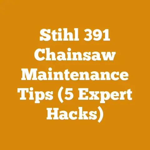 Stihl 391 Chainsaw Maintenance Tips (5 Expert Hacks)