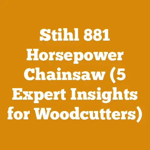 Stihl 881 Horsepower Chainsaw (5 Expert Insights for Woodcutters)