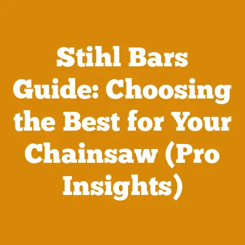 Stihl Bars Guide: Choosing the Best for Your Chainsaw (Pro Insights)