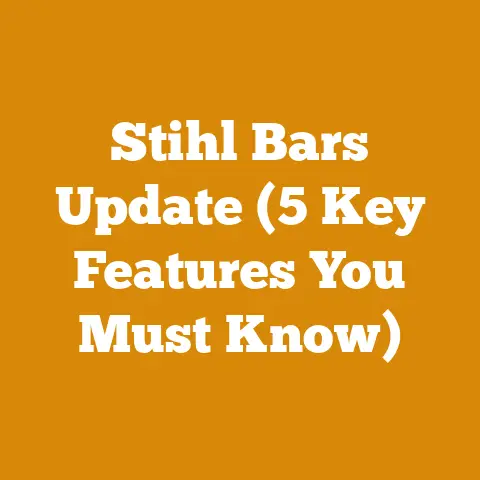 Stihl Bars Update (5 Key Features You Must Know)