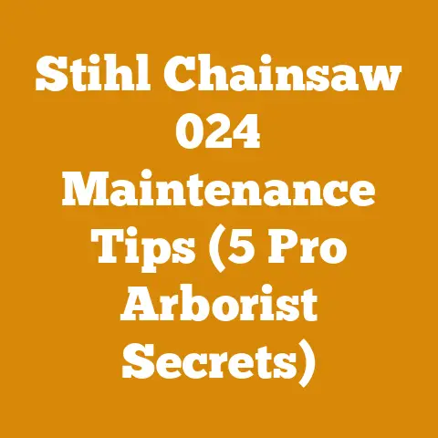 Stihl Chainsaw 024 Maintenance Tips (5 Pro Arborist Secrets)