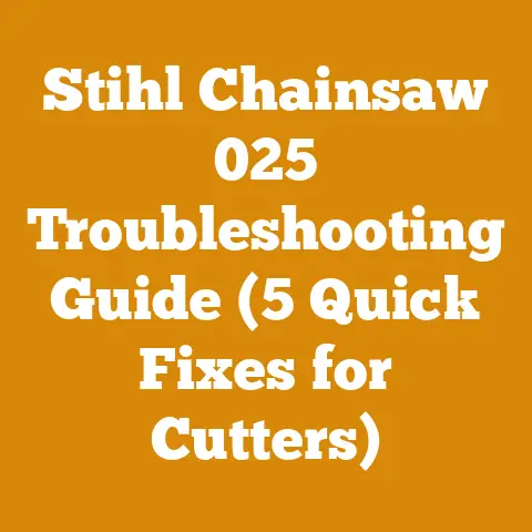 Stihl Chainsaw 025 Troubleshooting Guide (5 Quick Fixes for Cutters)