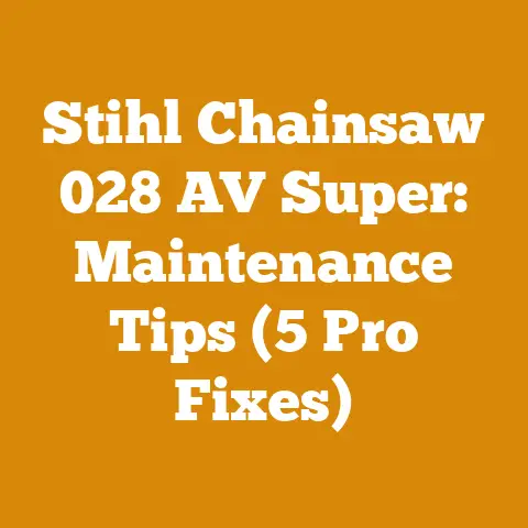 Stihl Chainsaw 028 AV Super: Maintenance Tips (5 Pro Fixes)