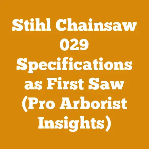Stihl Chainsaw 029 Specifications as First Saw (Pro Arborist Insights)