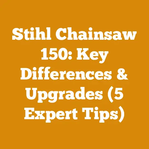 Stihl Chainsaw 150: Key Differences & Upgrades (5 Expert Tips)