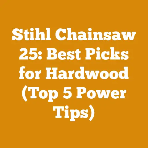 Stihl Chainsaw 25: Best Picks for Hardwood (Top 5 Power Tips)