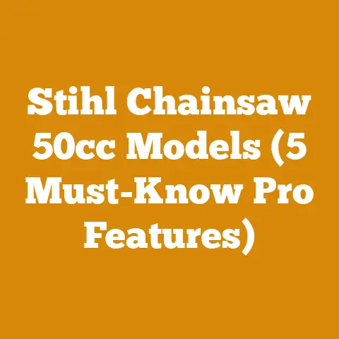 Stihl Chainsaw 50cc Models (5 Must-Know Pro Features)