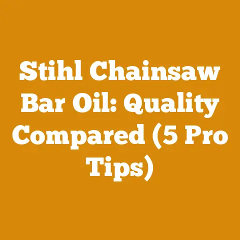 Stihl Chainsaw Bar Oil: Quality Compared (5 Pro Tips)