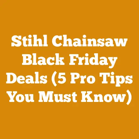 Stihl Chainsaw Black Friday Deals (5 Pro Tips You Must Know)
