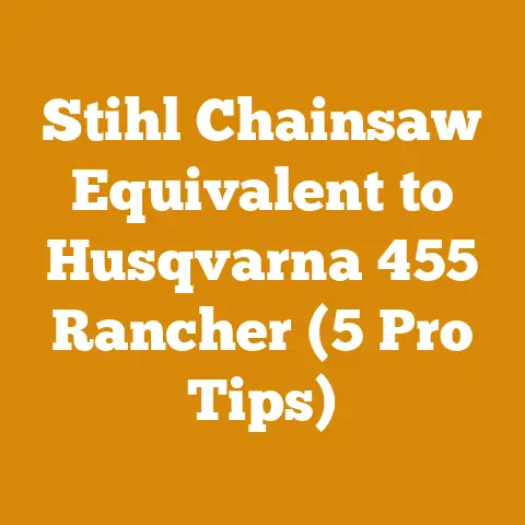 Stihl Chainsaw Equivalent to Husqvarna 455 Rancher (5 Pro Tips)