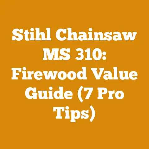 Stihl Chainsaw MS 310: Firewood Value Guide (7 Pro Tips)
