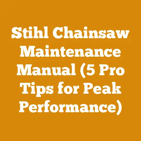 Stihl Chainsaw Maintenance Manual (5 Pro Tips for Peak Performance)