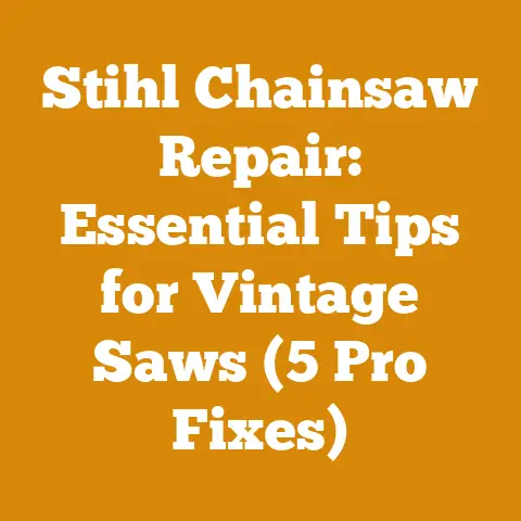 Stihl Chainsaw Repair: Essential Tips for Vintage Saws (5 Pro Fixes)