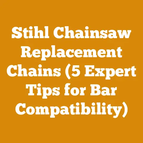 Stihl Chainsaw Replacement Chains (5 Expert Tips for Bar Compatibility)